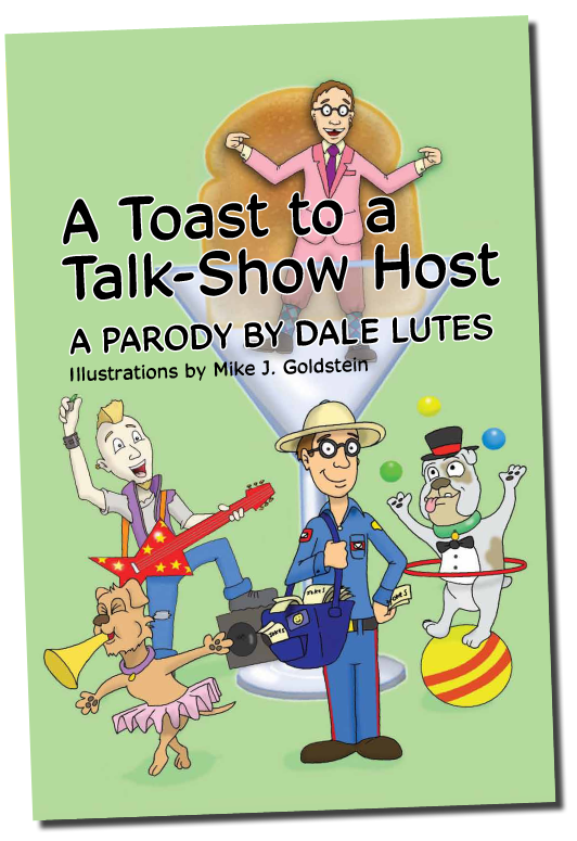 A Toast to a Talk-Show Host - A Parody by Dale Lutes. Illustrations by  Mike J. Goldstein